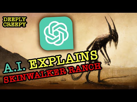 ChatGPT explains the mysterious dangers of Skinwalker Ranch | Deeply Creepy