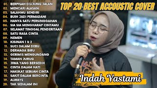 Indah Yastami Top 20 Best Akustik Terpopuler | Berpisah Diujung Jalan | Indah Yastami Full Album