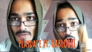 Playdate Ft . BABLOOJI