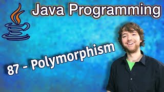 Java Programming Tutorial 87 - Polymorphism