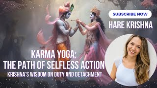 Karma Yoga: The Path of Selfless Action | Krishna’s Wisdom on Duty and Detachment