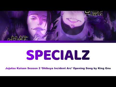 Specialz スペシャル Lyrics - Jujutsu Kaisen Opening 2 呪術廻戦 OP | King Gnu