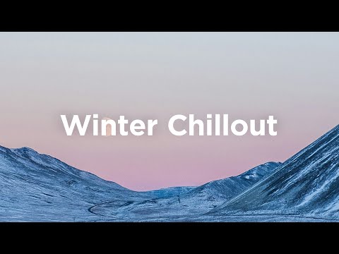 Winter Chillout ❄️ Relaxing Vibes for Cozy Days | Chill Vibes