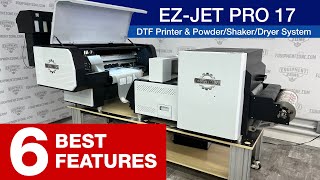 TOP 6 Features of the EZ-JET PRO 17 DTF Printing System!