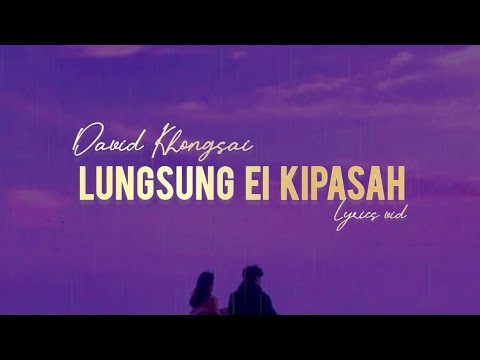 LUNGSUNG EI KIPASAH - LYRICS VIDEO (DAVID KHONGSAI) #thadoukukioldsong