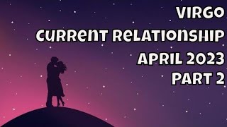 Virgo ♍️ Tarot Reading Current Relationship April 2023 Part 2