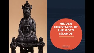 Nagasaki Goto Islands Hidden Christians Summary