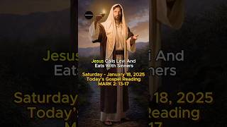 Gospel Reading (Saturday) January 18, 2025 - Jesus Calls Levi and Eats With Sinners