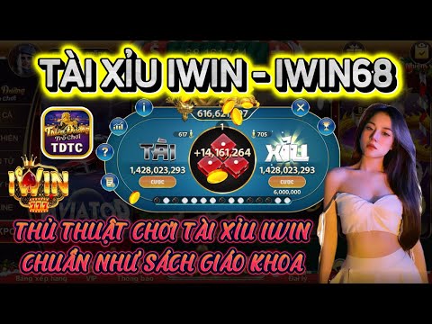 IWIN | Tài xỉu iwin | thủ thuật chơi tài xỉu iwin chuẩn như sách giáo khoa giúp em anh chiến thắng