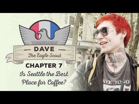 Dear Dave, Eagle Scout - "Is Seattle the Best Place for Coffee?"