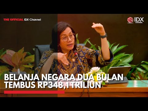 Belanja Negara Dua Bulan Tembus Rp348,1 Triliun | IDX CHANNEL