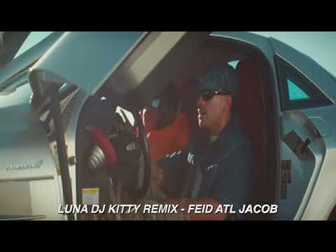 100 BPM LUNA DJ KITTY REMIX - FEID ATL JACOB