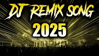 DJ REMIX SONG 2025 - Remixes & Mashups of Popular Songs 2025 | DJ Songs Club Music DJ Remix Mix 2024