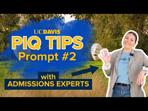 PIQ Tips with UC Davis Undergraduate Admissions: Prompt 2