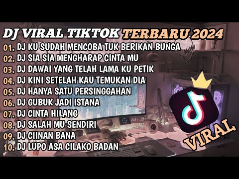 DJ TIKTOK TERBARU 2024🎵DJ KU SUDAH MENCOBA TUK BERIKAN BUNGA🎵DJ SIA SIA MENGHARAP CINTAMU🎵FULL BASS