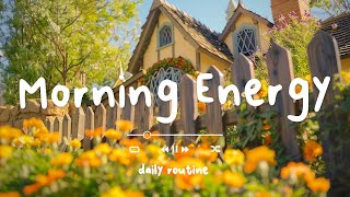 [Playlist] Morning Mood 🍀 Chill Music Playlist ~ Start your day positively with me