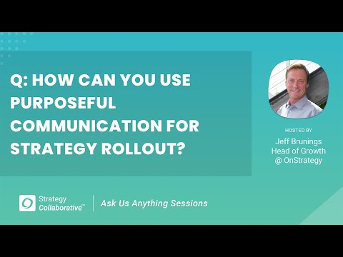 [Q&A] How can you use purposeful communication for strategy rollout?