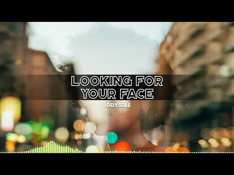 Odysole - Looking For Your Face