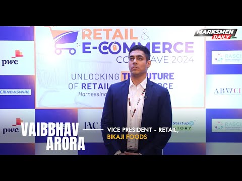 Vaibbhav Arora, Vice President – Retail, Bikaji Foods