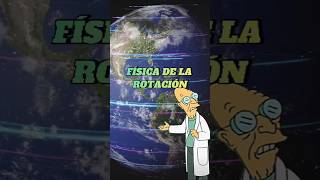 Así funciona la rotación 🌎#ciencia #astronomia #fisica #rotacion #tierra  #futurama #ricksanchez