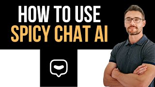 ✅ Spicy Chat AI app - how to use (Full Guide)