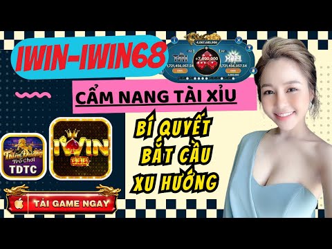 IWIN | Tài xỉu iwin | Bí quyết bắt cầu theo xu hướng | Mẹo bắt cầu Đỉnh nhất tháng 11