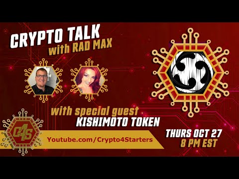 CRYPTO TALK LIVE WITH KISHIMOTO TOKEN AND RAD MAX!