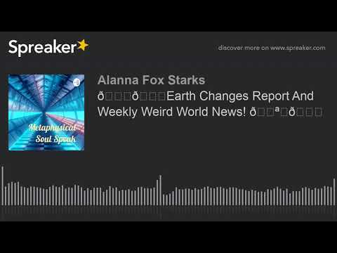 🌍🌋Earth Changes Report And Weekly Weird World News! 🌪️🌎