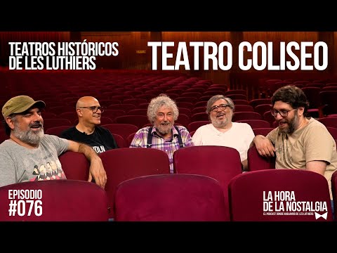 Teatros Históricos de Les Luthiers Parte II: Teatro Coliseo - Episodio 076 de "LHDLN"