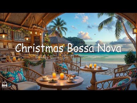 Christmas Bossa Nova Jazz & Calming Ocean Waves at Seaside Cafe Ambience for Relax, Stress Relief