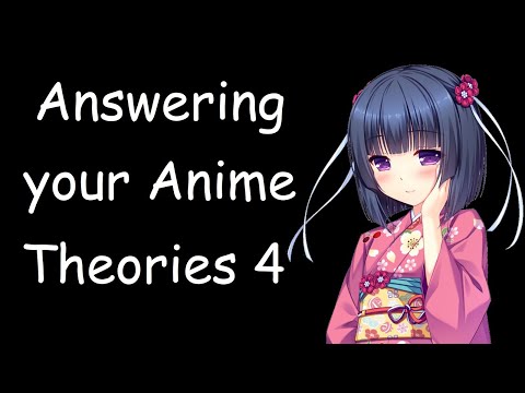 Answering your anime theories 4