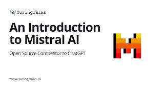 An Introduction to Mistral AI | TuringTalks