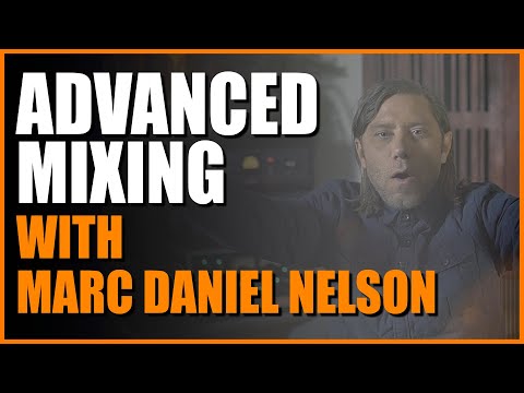 Advanced Mixing with Marc Daniel Nelson Trailer