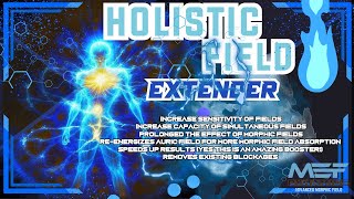 Holistic Field Extender (INSANE RESULTS!) (Advanced Morphic Field)