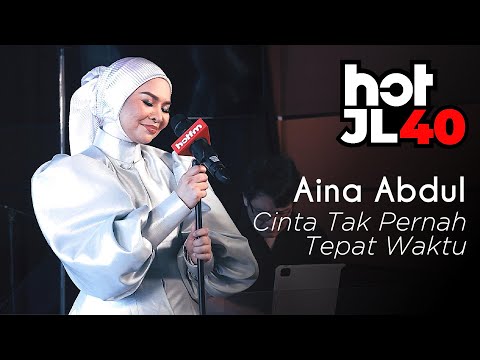 #HotJL40 Aina Abdul - Cinta Tak Pernah Tepat Waktu