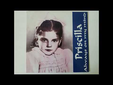 PRISCILLA - ALWAYS ON MY MIND (SWEET MIX) HQ