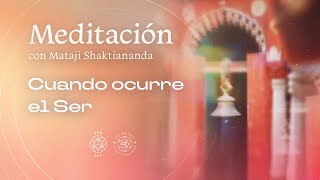 "Cuando ocurre el Ser" | Meditación con Mataji Shaktiananda | 07·08·2024