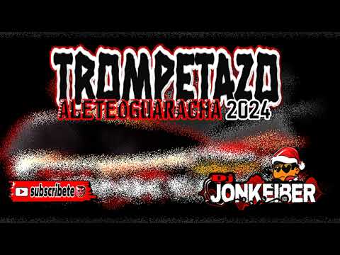 TROMPETAZO 2024 - Aleteo Guaracha (Djjonkeiber👹❤️)