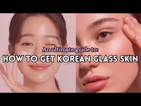 How to achieve Korean glass skin.