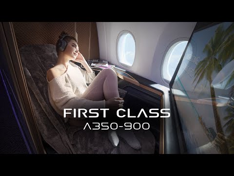 Ultimate Luxury in A350 First Class｜STARLUX Airlines