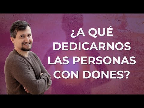 ¿A qué dedicarnos si tenemos dones espirituales?