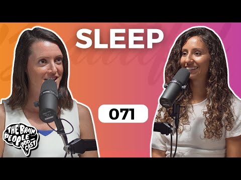 The Brain People Podcast: 071 | Sleep