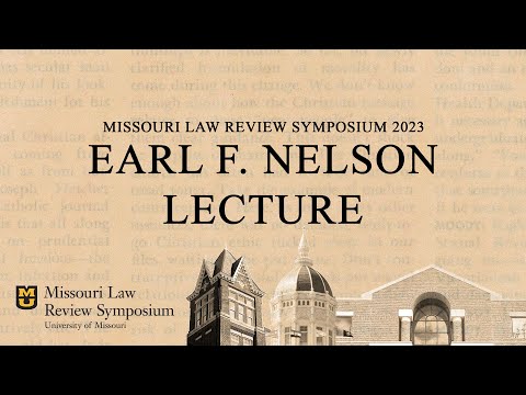 Missouri Law Review Symposium 2023: Earl F. Nelson Lecture