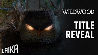 Wildwood Title Reveal | LAIKA Studios