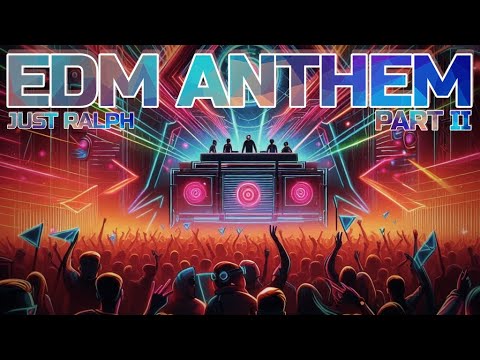 EDM Anthem part II - Just Ralph