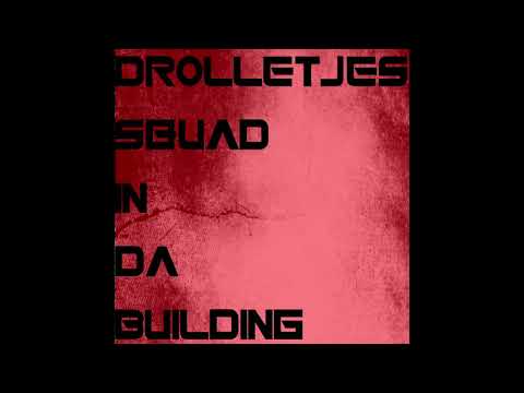 Drolletjessquad in da building (audio)