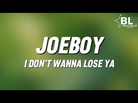 Joeboy - I don't wanna lose ya (Lyrics)