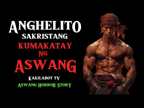 ANGHELITO SAKRISTANG KUMAKATAY NG ASWANG | ASWANG HORROR STORY | KWENTONG ASWANG