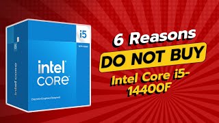 DON'T BUY Intel Core i5-14400F BEFORE WATCHING THIS VIDEO! (6 Reasons)