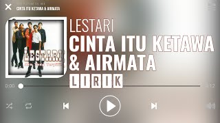 Lestari - Cinta Itu Ketawa & Airmata [Lirik]